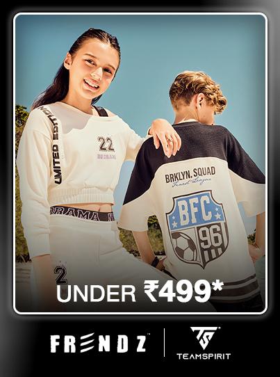 Frendz and Teamspirit casual apparel for teens, including sweatshirts and graphic tees, priced under Rupees 499.