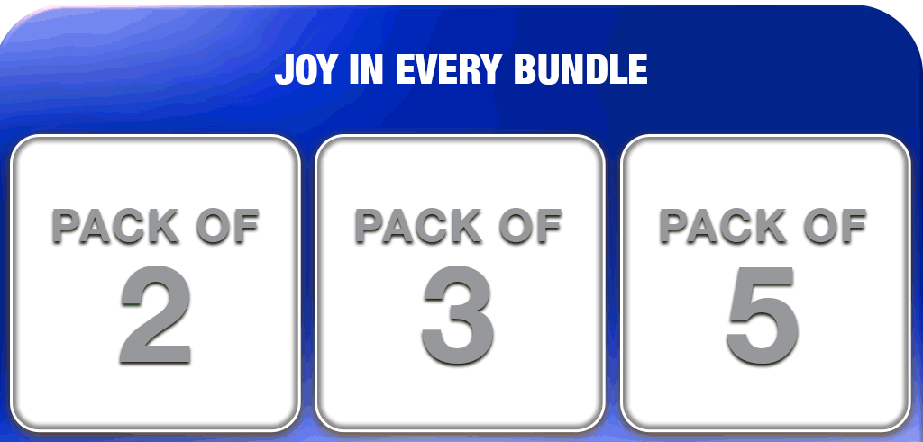 Joy in every bundle. Choose from pack of 2, 3, or 5.