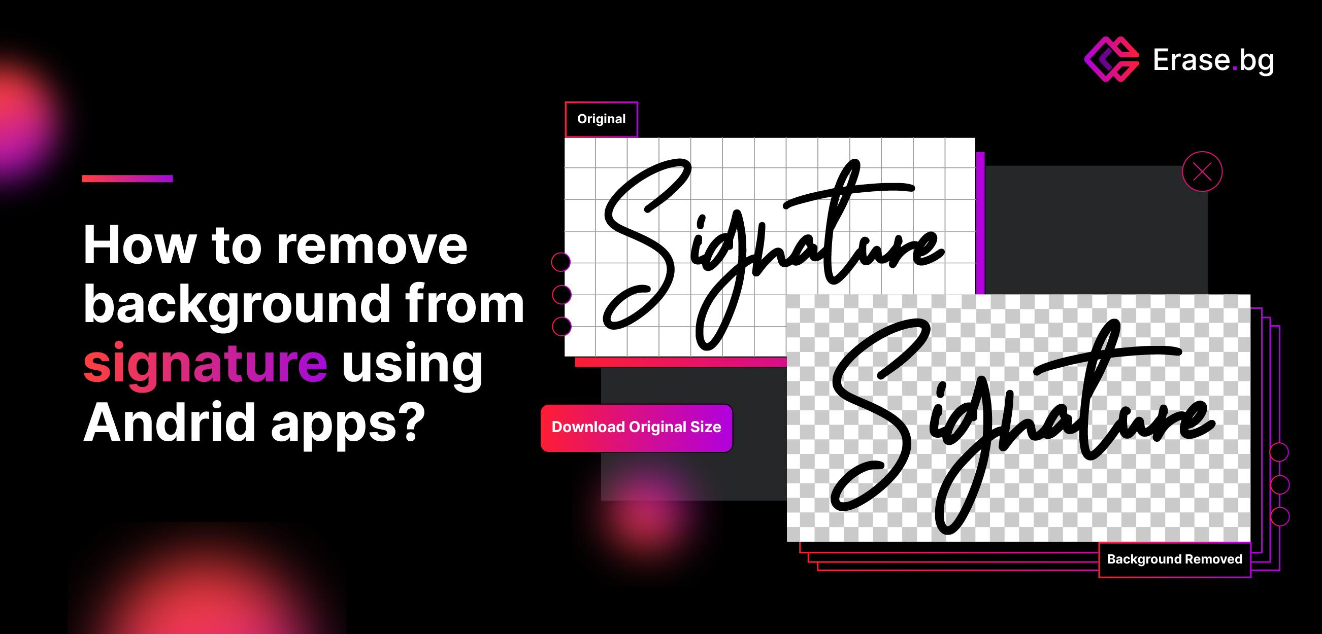 How to Remove Background from Signature Using Android Apps?