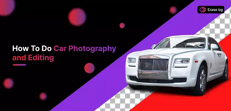 How To Do Car Photography and Editing