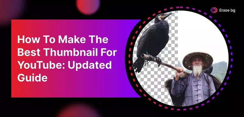 How To Make The Best Thumbnail For YouTube: Updated Guide