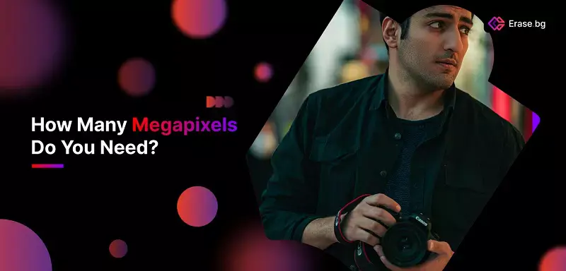 How Many Megapixels Do You Need?