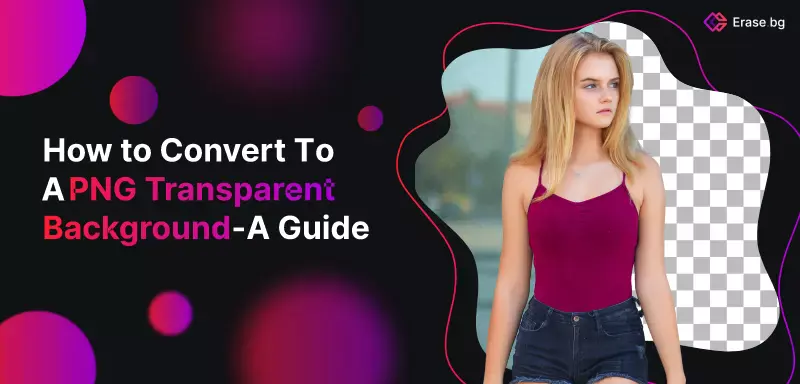 How to Convert to a PNG Transparent Background -A Guide