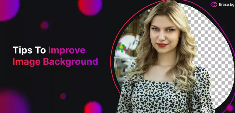 20 Pro Tips to Improve Image Background in 2024