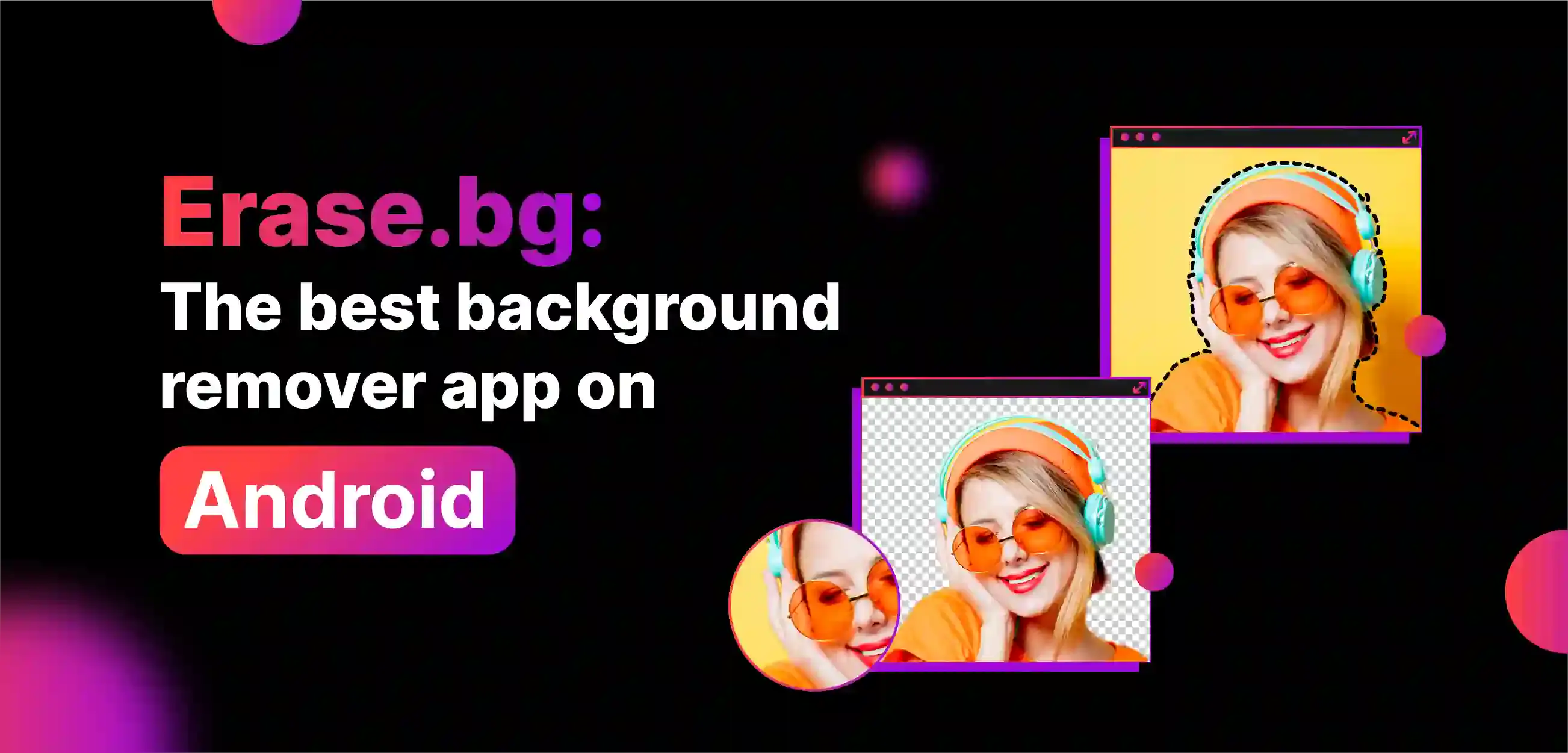 Erase.bg: The Best Background Remover App on Android