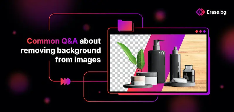 Common Q&A About Removing Background from Images