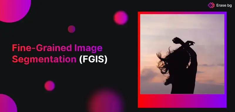 Fine-Grained Image Segmentation (FGIS)