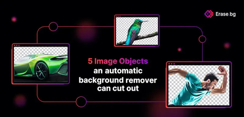 5 Image Objects an Automatic Background Remover Can Cut Out