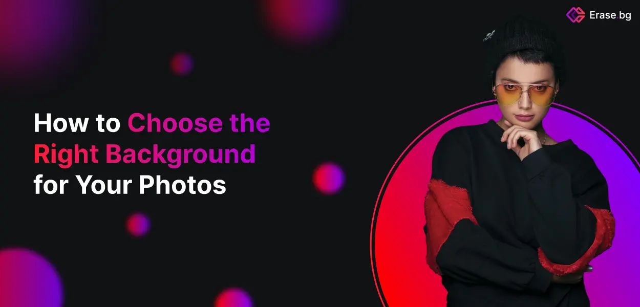 How to Choose the Right Background for Your Photos 2024