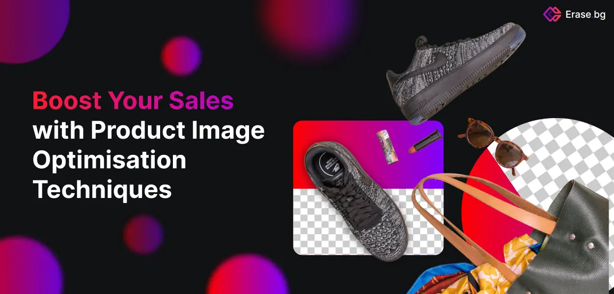 Boost Your Sales with Product Image Optimisation Techniques
