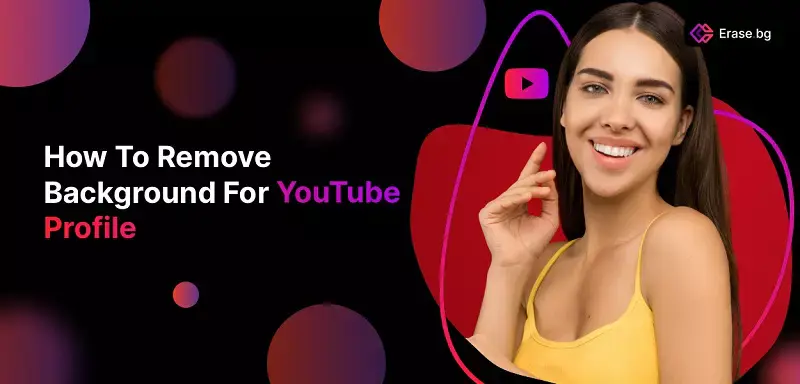 How to Remove Background For YouTube Profile?