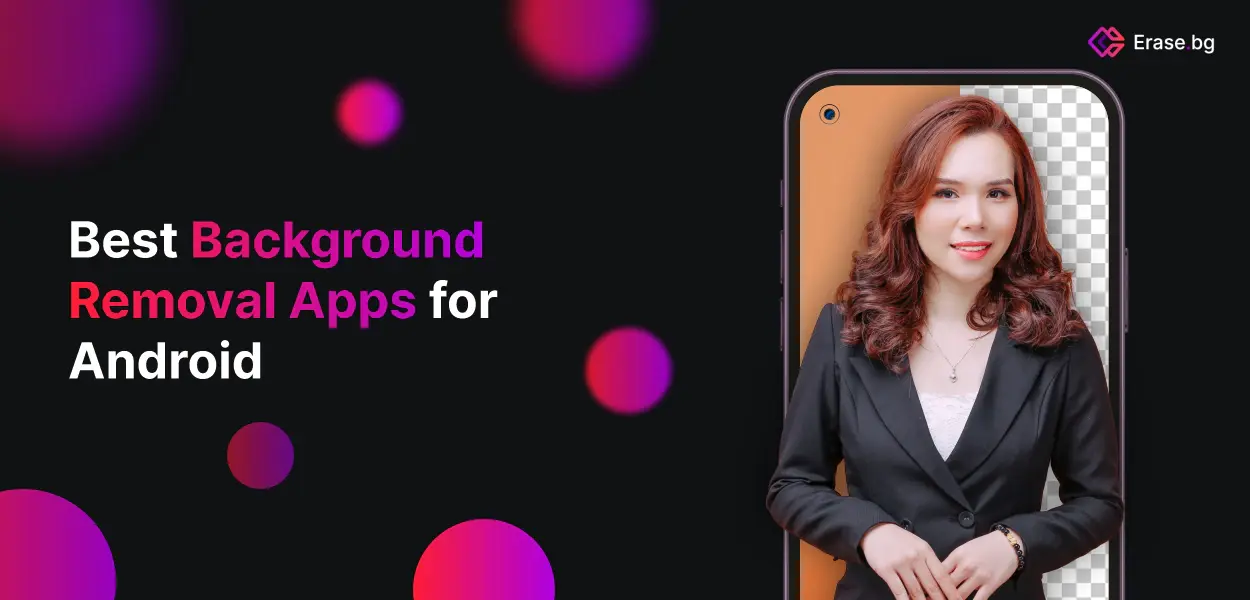 Best Background Removal Apps For Android