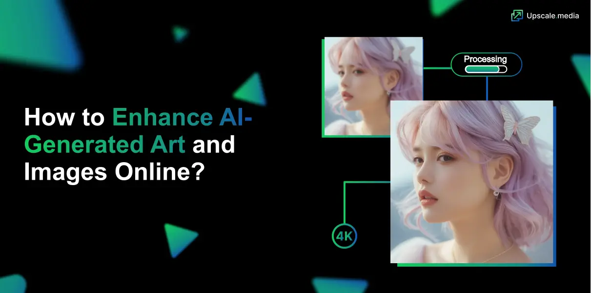 How to Enhance AI-Generated Art and Images Online?