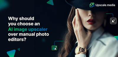 Why should you choose an AI image upscaler over manual photo editors?