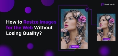 How to Resize Images for the Web Without Losing Quality?