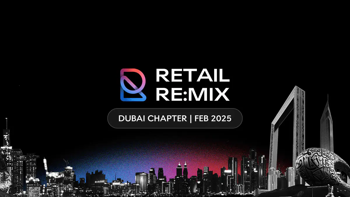 Retail Re:Mix | Dubai Chapter | February 2025