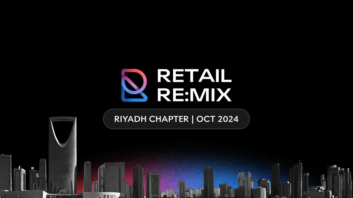 Retail Re:Mix | Riyadh Chapter | October 2024