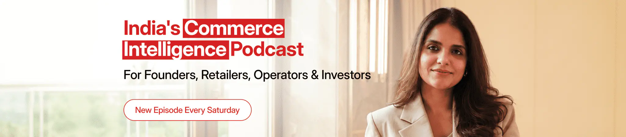 India's Commerce Intelligence Podcast — For Founders, Retailers, Operators & Investors. New episode every Saturday.
