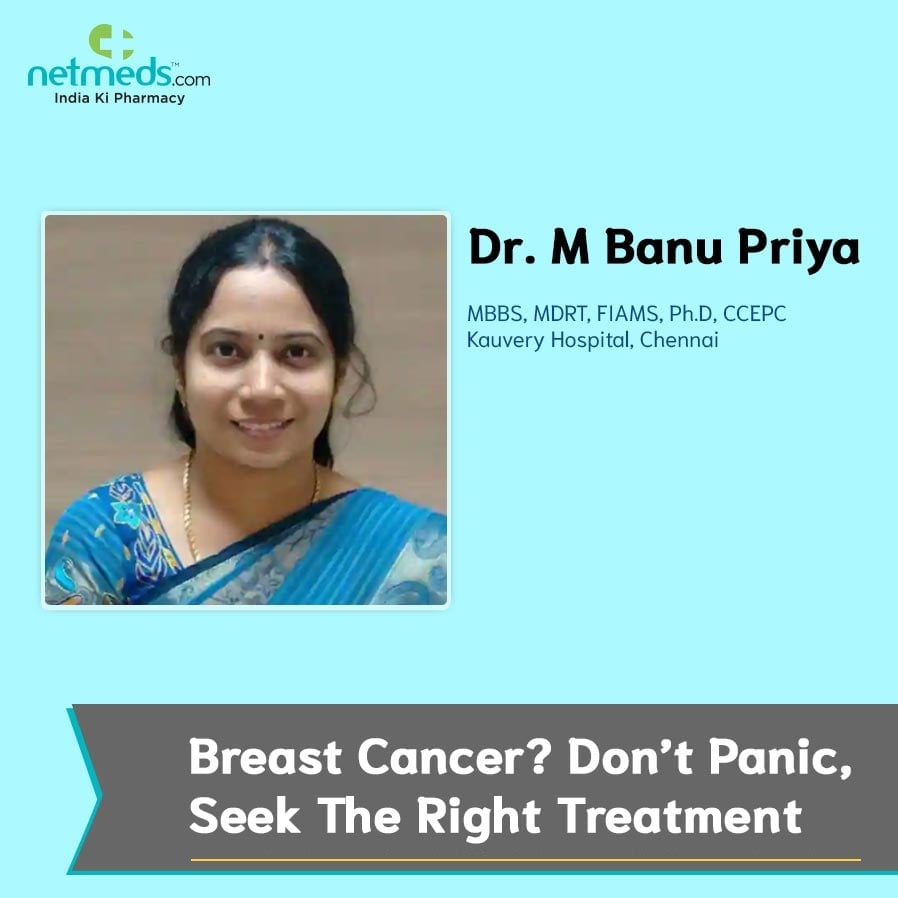 Dr Banu Priya - Breast cancer? Don't panic, seek the right treatment