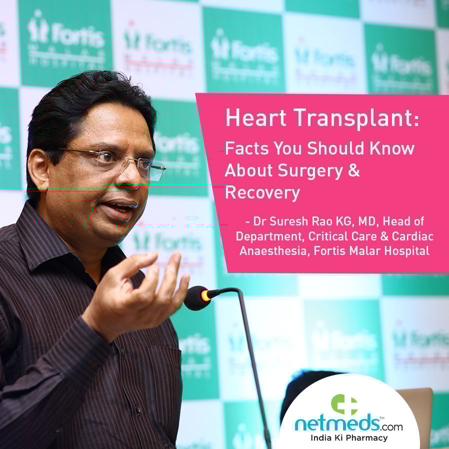 Heart Transplant: Facts You Should Know About Surgery & Recovery By Dr Suresh Rao