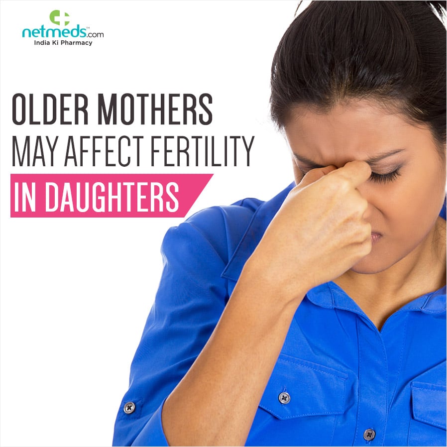 Older Mothers May Affect Fertility in Daughters