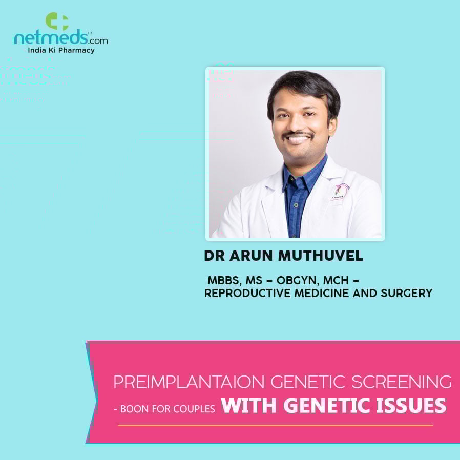 Preimplantaion Genetic Screening by Dr Arun Muthuvel