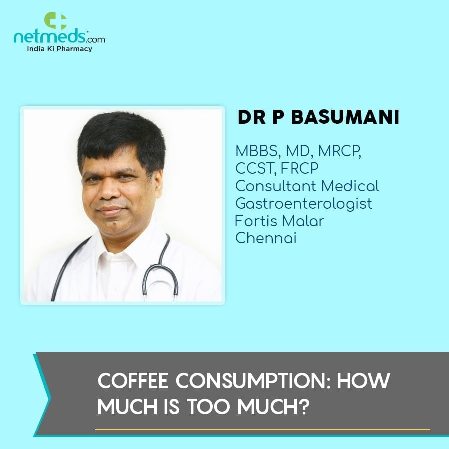 Dr. P Basumani speaks about over consumption of coffee