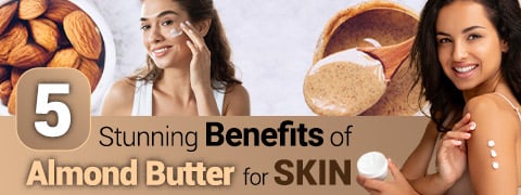Almond Butter For Skin: 5 Astounding Uses & Benefits For Glowing Complexion This Winter