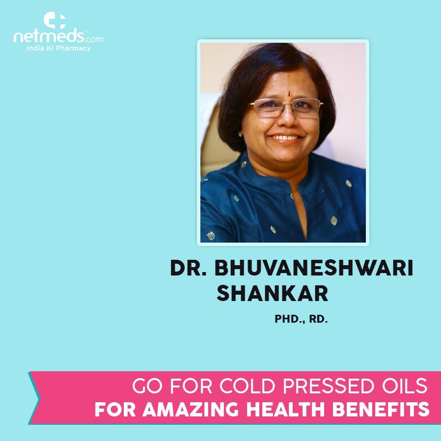 Go for Cold Pressed Oils for Amazing Health Benefits By Dr Bhuvaneshwari Shankar