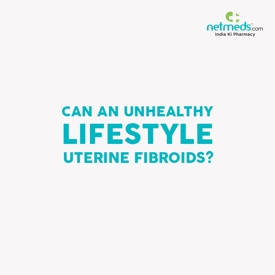 Can An Unhealthy Lifestyle Cause Uterine Fibroids?